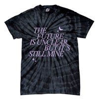 The Future Is Unclear But Its Still Mine Cute Tie-Dye T-Shirt