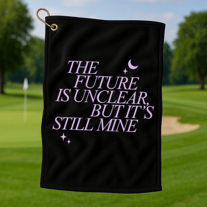 The Future Is Unclear But Its Still Mine Cute Golf Towel