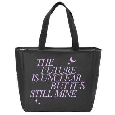 The Future Is Unclear But Its Still Mine Cute Zip Tote Bag