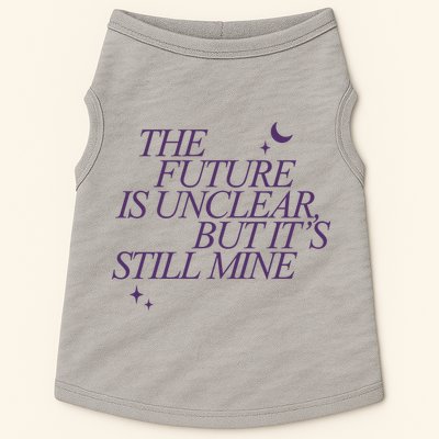The Future Is Unclear But Its Still Mine Cute Doggie Tank
