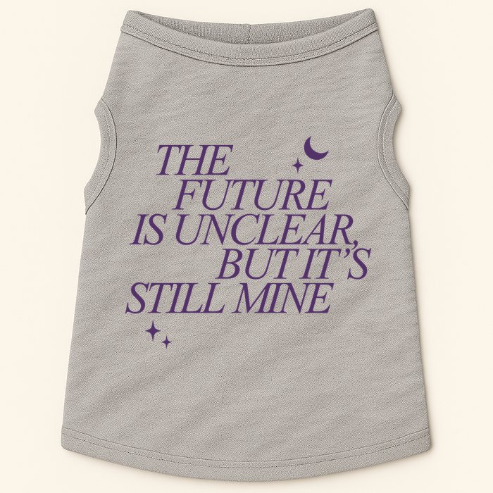 The Future Is Unclear But Its Still Mine Cute Doggie Tank