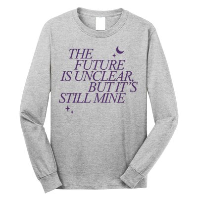 The Future Is Unclear But Its Still Mine Cute Long Sleeve Shirt