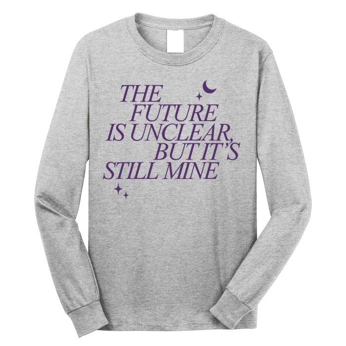 The Future Is Unclear But Its Still Mine Cute Long Sleeve Shirt