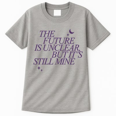 The Future Is Unclear But Its Still Mine Cute Tall T-Shirt