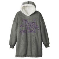 The Future Is Unclear But Its Still Mine Cute Hooded Wearable Blanket