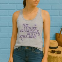 The Future Is Unclear But Its Still Mine Cute Womens Tank Top
