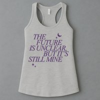The Future Is Unclear But Its Still Mine Cute Womens Tank Top