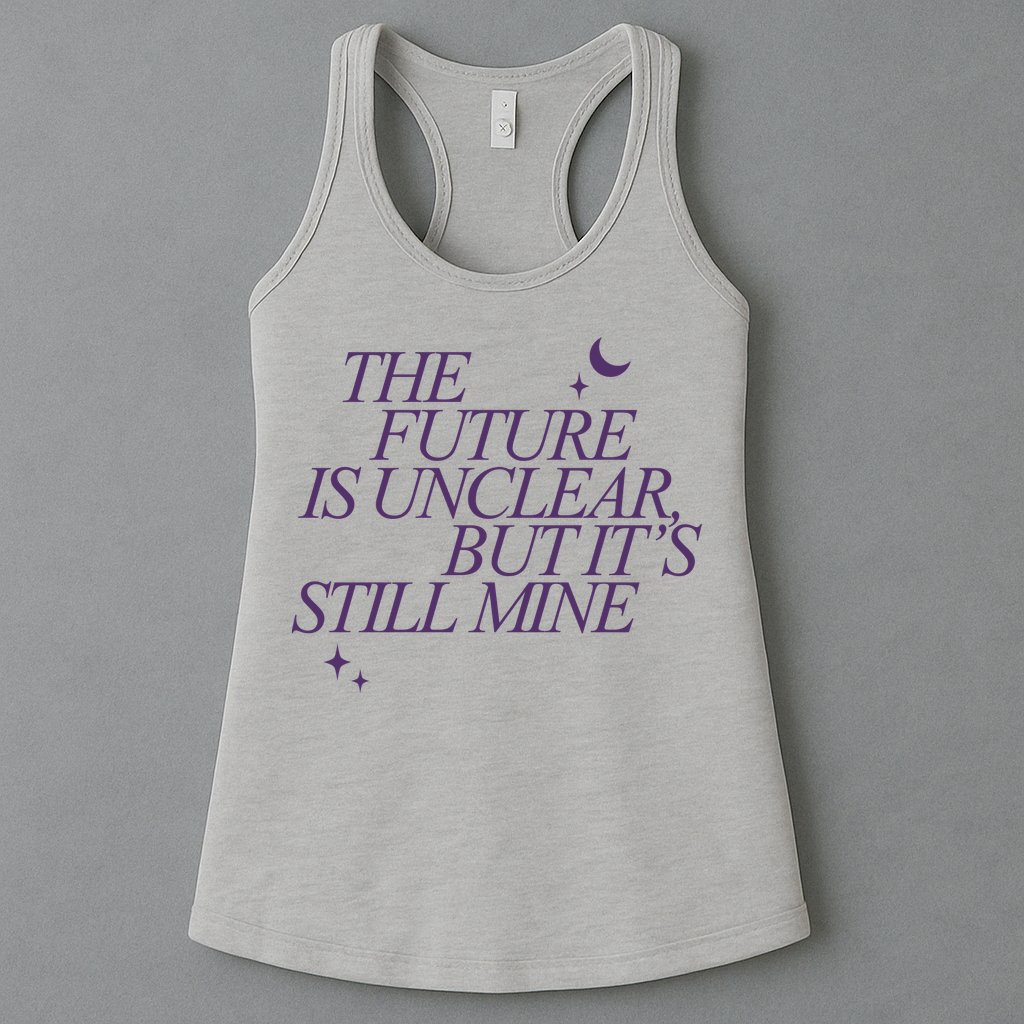 The Future Is Unclear But Its Still Mine Cute Womens Tank Top