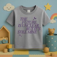 The Future Is Unclear But Its Still Mine Cute Toddler T-Shirt