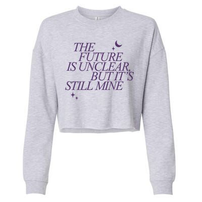 The Future Is Unclear But Its Still Mine Cute Cropped Pullover Crew