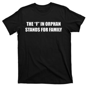 The F In Orphan Stands For Family T-Shirt