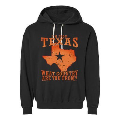Texas Flag IM From Texas What Country Are You From Garment-Dyed Fleece Hoodie