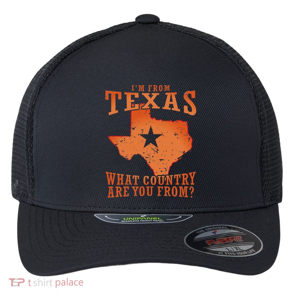 Texas Flag IM From Texas What Country Are You From Flexfit Unipanel Trucker Cap
