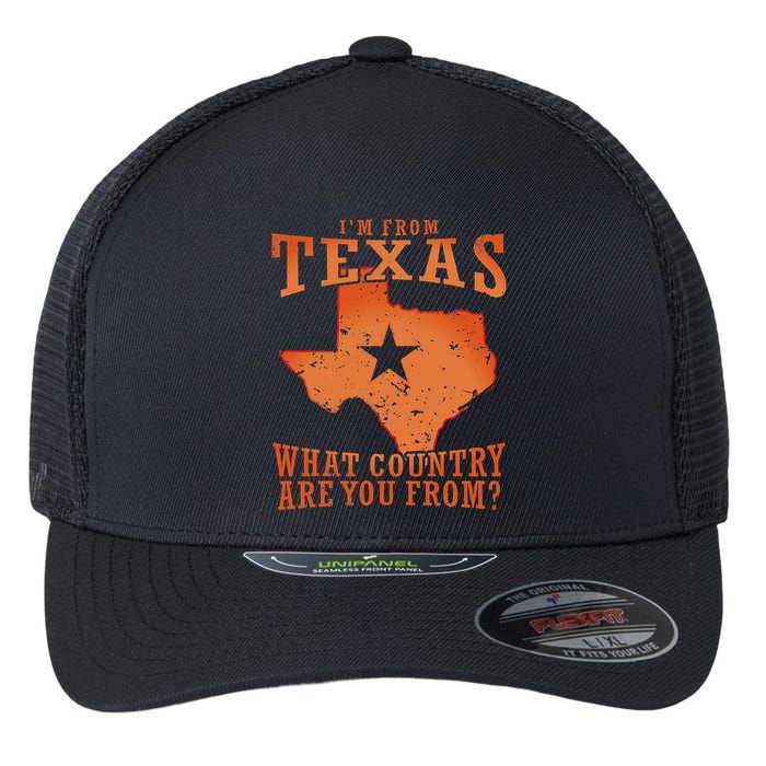 Texas Flag IM From Texas What Country Are You From Flexfit Unipanel Trucker Cap