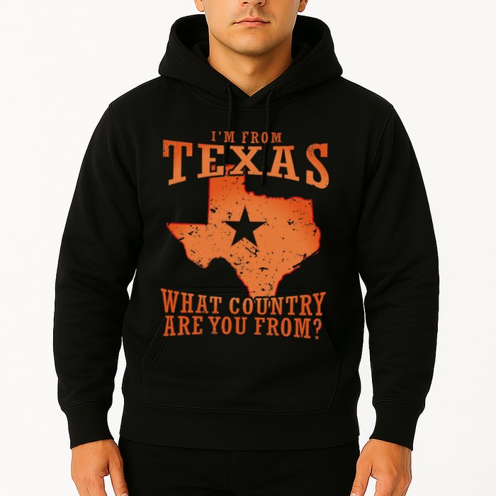 Texas Flag IM From Texas What Country Are You From Hoodie