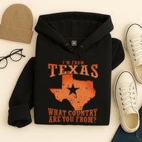 Texas Flag IM From Texas What Country Are You From Hoodie