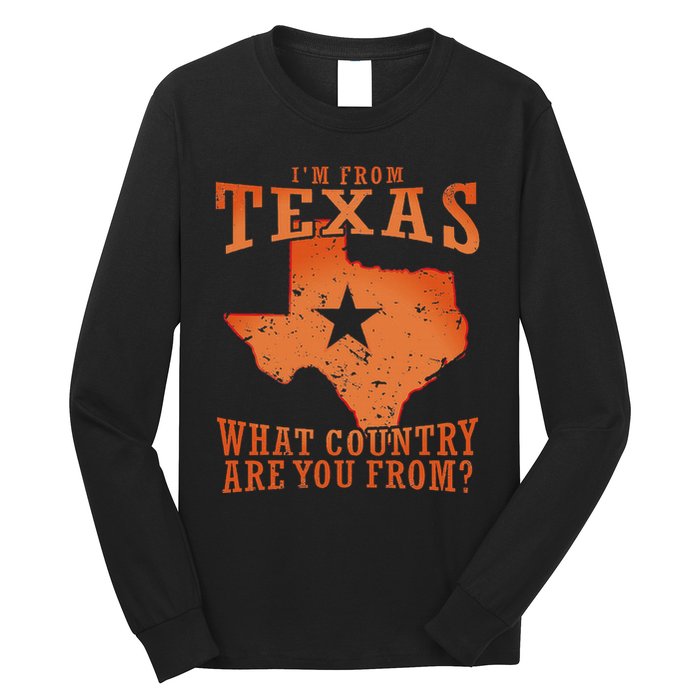 Texas Flag IM From Texas What Country Are You From Long Sleeve Shirt