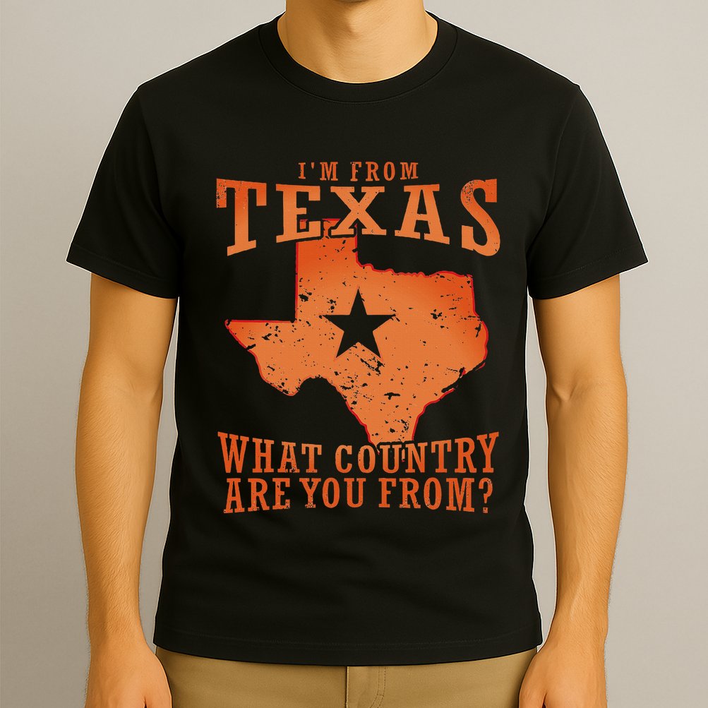 Texas Flag IM From Texas What Country Are You From T-Shirt