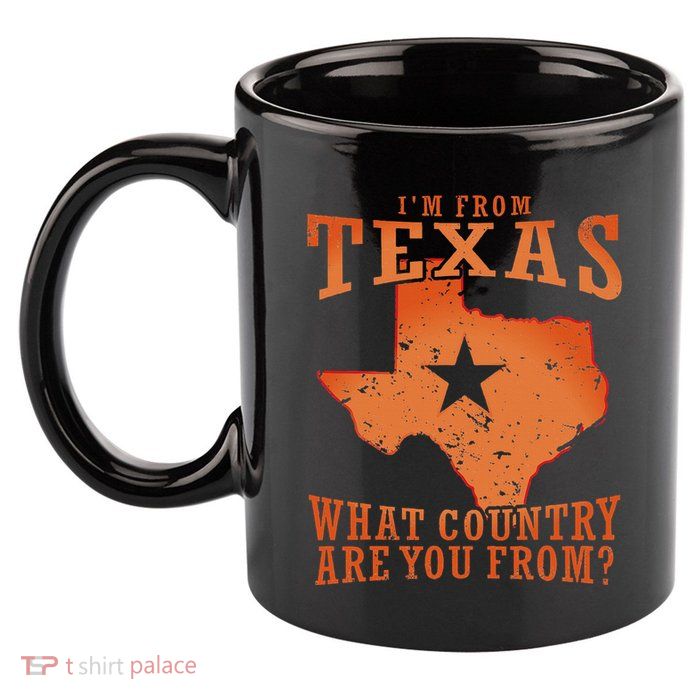 Texas Flag IM From Texas What Country Are You From 11oz C Handle Ceramic Mug