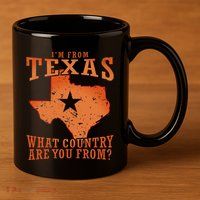 Texas Flag IM From Texas What Country Are You From 11oz C Handle Ceramic Mug