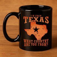 Texas Flag IM From Texas What Country Are You From 11oz C Handle Ceramic Mug