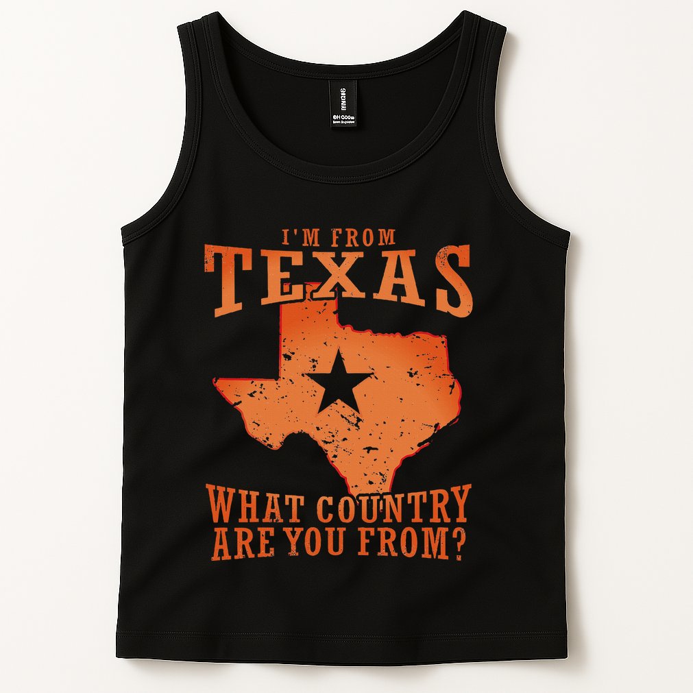 Texas Flag IM From Texas What Country Are You From Tank Top