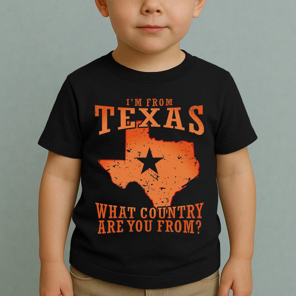Texas Flag IM From Texas What Country Are You From Toddler T-Shirt