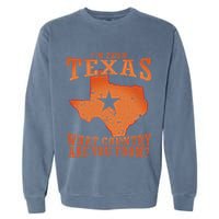 Texas Flag IM From Texas What Country Are You From Garment-Dyed Sweatshirt