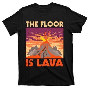 The Floor Is Lava Volcanologist Volcanology Volcano Lover T-Shirt