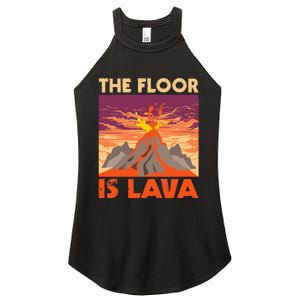 The Floor Is Lava Volcanologist Volcanology Volcano Lover Women's Perfect Tri Rocker Tank