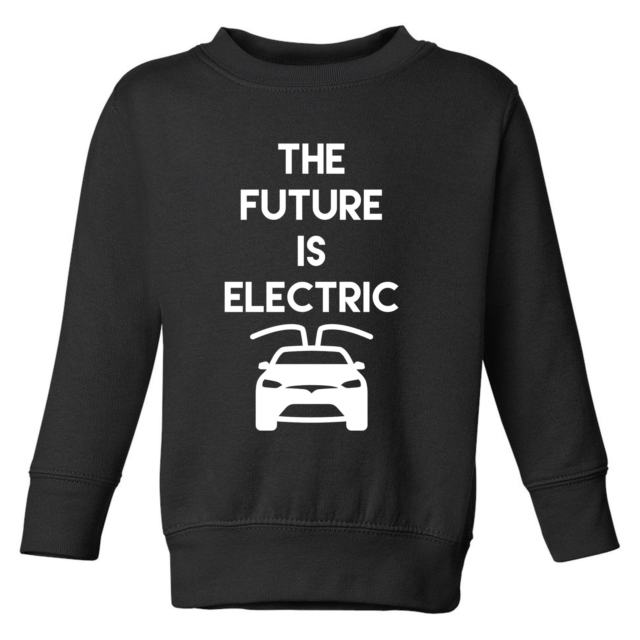 The Future Is Electric Car Toddler Sweatshirt