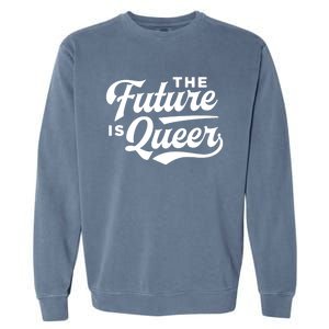 The Future Is Queer Gift Garment-Dyed Sweatshirt