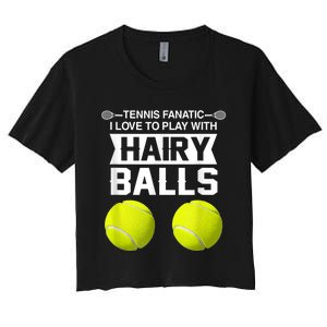 Tennis Fanatic I Love To Play With Hairy Balls Tennis Lover Women's Crop Top Tee