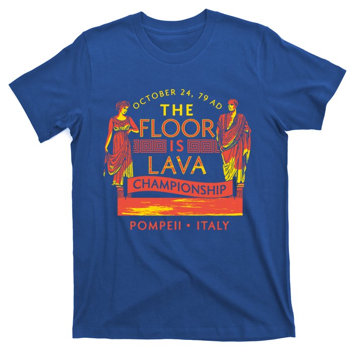 The Floor Is Lava Championship Pompeii History Lovers Gift T-Shirt