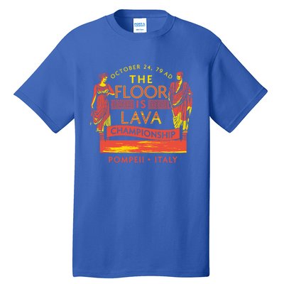 The Floor Is Lava Championship Pompeii History Lovers Gift Tall T-Shirt