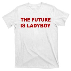 The Future Is Ladyboy T-Shirt