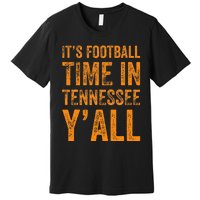 Tennessee Football ItS Football Time In Tennessee Yall Vol Premium T-Shirt