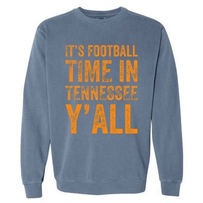 Tennessee Football ItS Football Time In Tennessee Yall Vol Garment-Dyed Sweatshirt