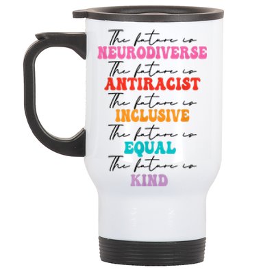 The Future Is Neurodiverse Antiracist Inclusive Equal Kind Stainless Steel Travel Mug