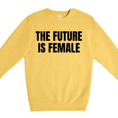 The Future Is Female Premium Crewneck Sweatshirt