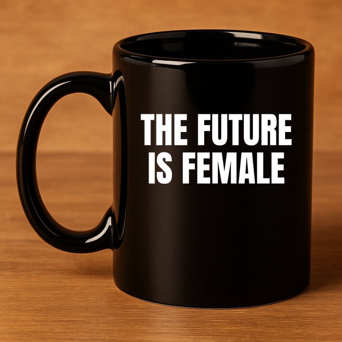 The Future Is Female 11oz C Handle Ceramic Mug