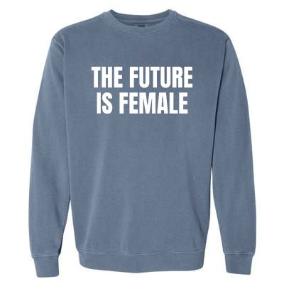 The Future Is Female Garment-Dyed Sweatshirt