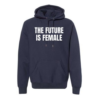 The Future Is Female Premium Hoodie