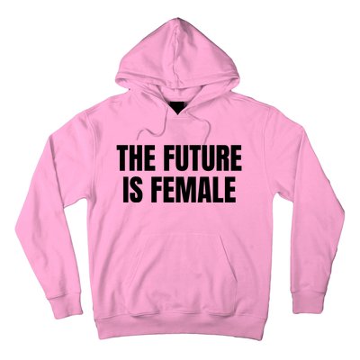 The Future Is Female Hoodie