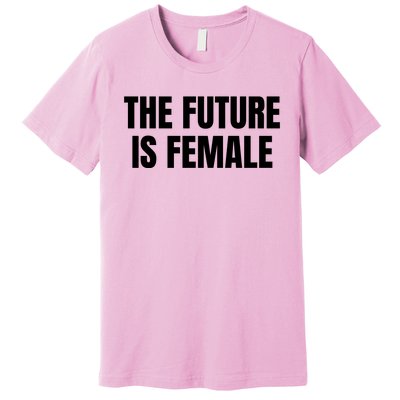 The Future Is Female Premium T-Shirt