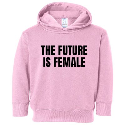 The Future Is Female Toddler Hoodie