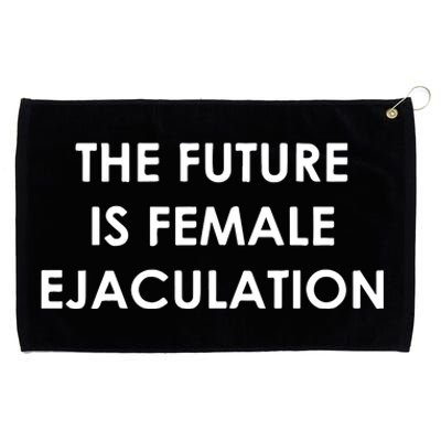 The Future Is Female Ejaculation Grommeted Golf Towel