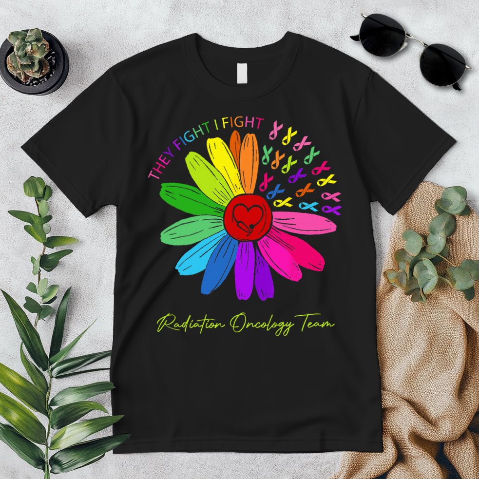 They Fight I Fight. Oncology Team. Radiation Oncology Nurse Premium T-Shirt