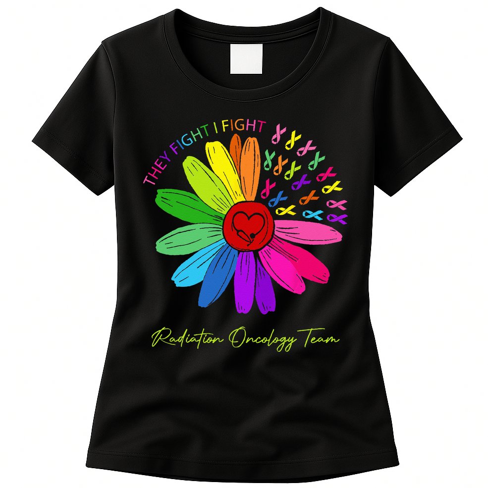 They Fight I Fight. Oncology Team. Radiation Oncology Nurse Womens T-Shirt