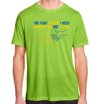 The Fight Is Here I Need Ammunition Not A Ride Helping Hands Stand With Ukraine Adult ChromaSoft Performance T-Shirt